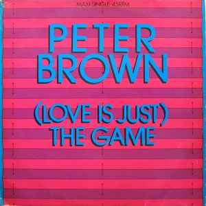 Peter Brown (Love Is Just) The Game CBS 1984 - 12"