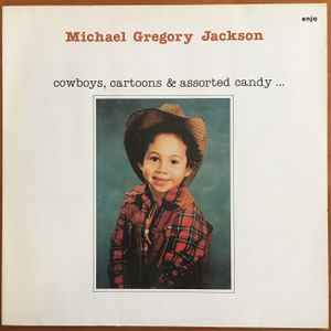 Michael Gregory Jackson Cowboys, Cartoons & Assorted Candy… Enja Records 1982 - LP