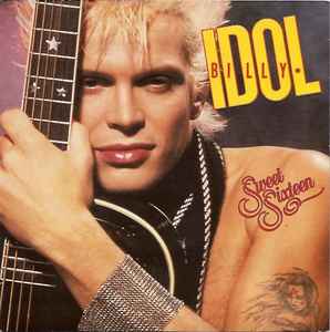 Billy Idol Sweet Sixteen Chrysalis 1987 - 7"