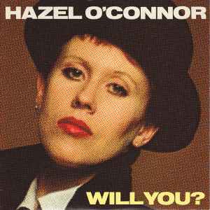 Hazel O'Connor Will You? A&M Records 1981 - 7"