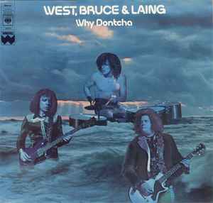 West, Bruce & Laing Why Dontcha CBS - Windfall Records 1972 - LP