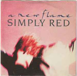 Simply Red A New Flame WEA - Elektra 1989 - 7"