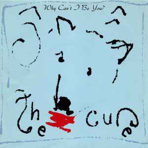 The Cure Why Can't I Be You? Fiction Records 1987 - 7"