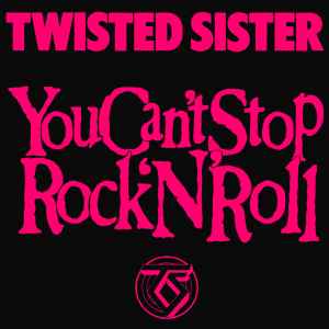 Twisted Sister You Can't Stop Rock 'N' Roll Atlantic 1983 - 12"