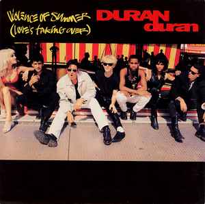 Duran Duran Violence Of Summer (Love's Taking Over) Parlophone 1990 - 7"