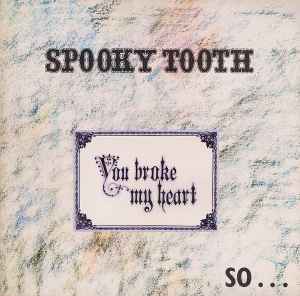Spooky Tooth You Broke My Heart So...I Busted Your Jaw Island Records 1973 - LP Gatefold