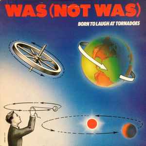 Was (Not Was) Born To Laugh At Tornadoes Geffen Records - Ze Records 1983 - LP