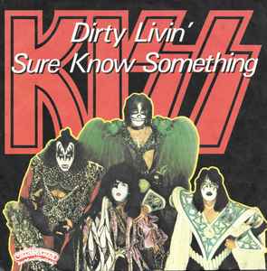 Kiss Dirty Livin' / Sure Know Something Casablanca 1979 - 7"