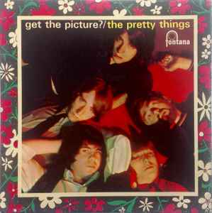 The Pretty Things Get The Picture? Fontana 1965 - LP