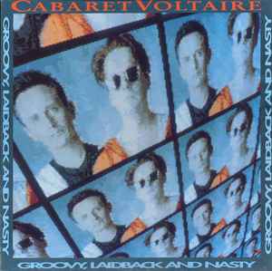 Cabaret Voltaire Groovy, Laidback And Nasty Parlophone 1990 - LP + 12" EP