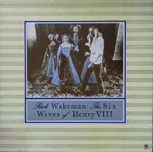 Rick Wakeman The Six Wives Of Henry VIII A&M Records - LP Gatefold