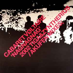 Cabaret Voltaire Nag Nag Nag (2002 Tiga & Zyntherius / Akufen Mixes;) NovaMute 2002 - 12"