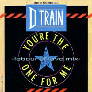 D-Train You're The One For Me (Labour Of Love Mix) Prelude Records 1985 - 12"