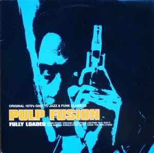 Various Pulp Fusion: Fully Loaded (Original 1970's Ghetto Jazz & Funk Classics) Harmless 1999 - 2xLP