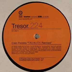 Cisco Ferreira T.R.I.N.I.T.Y. Remixed Tresor 2006 - 12"
