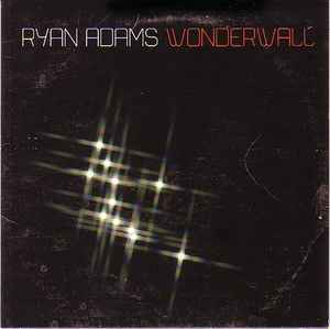 Ryan Adams - Wonderwall - Lost Highway - 7" - 2004