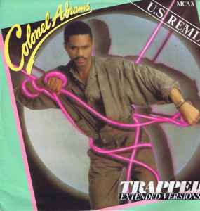 Colonel Abrams Trapped (U.S. Remix) (Extended Versions) MCA Records 1985 - 12"