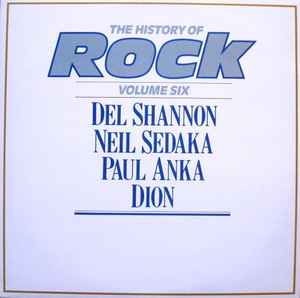 Various - The History Of Rock Del Shannon / Neil Sedaka / Paul Anka / Dion (3) - The History Of Rock (Volume Six) 2xLP, Comp, Mono Orbis HRL 006 1982 UK