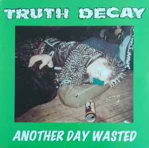 Truth Decay Another Day Wasted Step-1 Music 1997 - LP Whi
