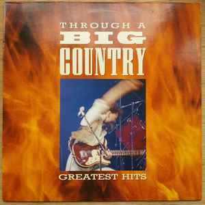 Big Country Through A Big Country - Greatest Hits Phonogram - Mercury 1990 - LP