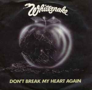 Whitesnake Don't Break My Heart Again Sunburst, Liberty 1981 - 7"