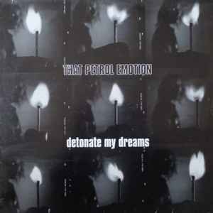 That Petrol Emotion – Detonate My Dreams, Koogat, 1993