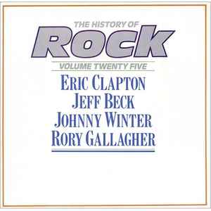 Various - The History Of Rock Eric Clapton / Jeff Beck / Johnny Winter / Rory Gallagher - The History Of Rock (Volume Twenty Five) 2xLP, Comp Orbis HRL 025 1984 UK