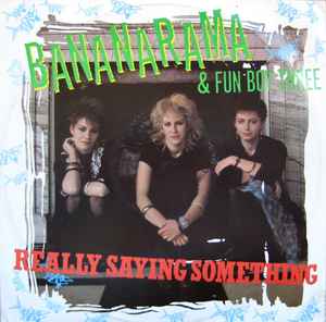 Bananarama & Fun Boy Three – Really Saying Something, Deram, 1982