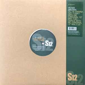 Peter Brown Do Ya Wanna Get Funky With Me / Dance With Me S12 2001 - 12"
