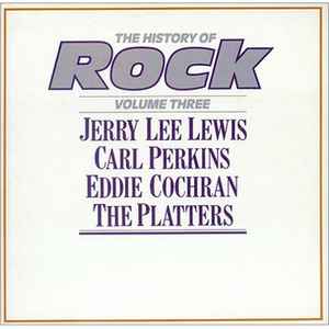 Various - The History Of Rock Jerry Lee Lewis / Carl Perkins / Eddie Cochran / The Platters - The History Of Rock (Volume Three) 2xLP, Comp, Mono Orbis HRL 003 1981 UK