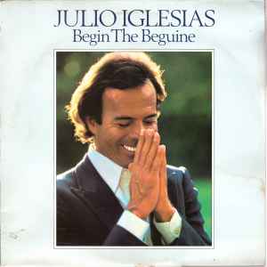 Julio Iglesias Begin The Beguine 1981 – UK Vinyl, LP, Compilation Sunburst Labels CBS – CBS 85462, CBS – 85462