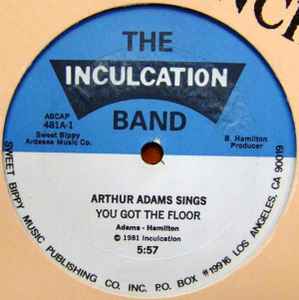 The Inculcation Band, Arthur Adams You Got The Floor Inculcation 1981 - 12"
