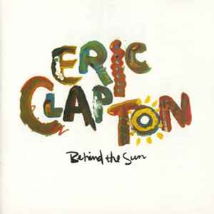 Eric Clapton Behind The Sun 1985 – Europe Vinyl, LP, Album Gatefold Warner Bros. Records – 925 166-1, Duck Records (2) – 925 166-1