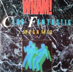Wham! Club Fantastic Megamix Innervision Records - 12"