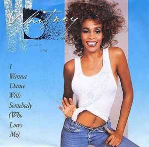 Whitney Houston - "I Wanna Dance With Somebody (Who Loves Me)" - Arista - 7" - 1987