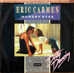 Eric Carmen / Tom Johnston / Bill Medley & Jennifer Warnes Hungry Eyes / Where Are You Tonight / (I've Had) The Time Of My Life RCA 1987 - 12"