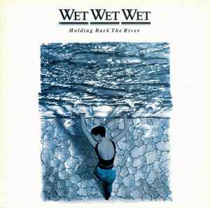 Wet Wet Wet Holding Back The River 1989 – Europe Vinyl, LP, Album, Stereo The Precious Organisation – 842 011-1, Phonogram – 842 011-1