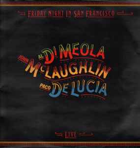 John McLaughlin, Al Di Meola, Paco De Luc­a Friday Night In San Francisco CBS 1981 - LP