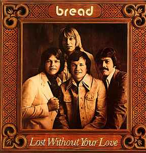 Bread Lost Without Your Love Elektra 1977 - LP Gatefold