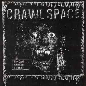 Crawl Space My God... What've  I Done? Iron Lung Records 2024 - 12" Etch Pur