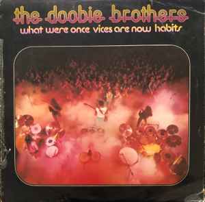 The Doobie Brothers What Were Once Vices Are Now Habits Warner Bros. Records 1974 - LP