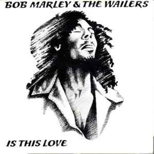 Bob Marley & The Wailers Is This Love Island Records 1978 - 7"