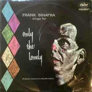 Frank Sinatra Sings For Only The Lonely Frank Sinatra 1958 – UK Vinyl, LP, Album, Mono Capitol Records – LCT 6168