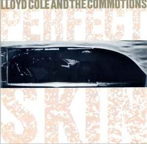Lloyd Cole & The Commotions Perfect Skin Polydor 1984 - 12"