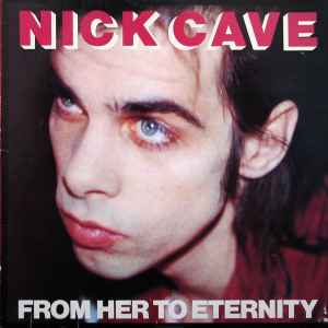 Nick Cave & The Bad Seeds From Her To Eternity Mute 1984 - LP