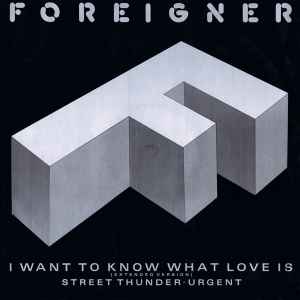 Foreigner I Want To Know What Love Is (Extended Version) Atlantic 1984 - 12" Single