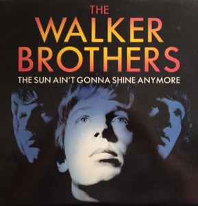The Walker Brothers The Sun Ain't Gonna Shine Anymore Fontana 1991 - 12"
