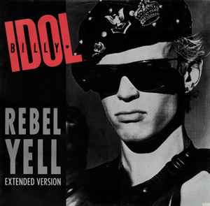 Billy Idol Rebel Yell (Extended Version) Chrysalis 1985 - 12"