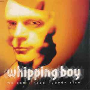 Whipping Boy We Don't Need Nobody Else Columbia 1995 - 7" Numbered