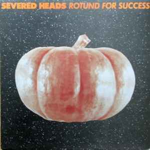 Severed Heads Rotund For Success Nettwerk Europe 1989 - LP